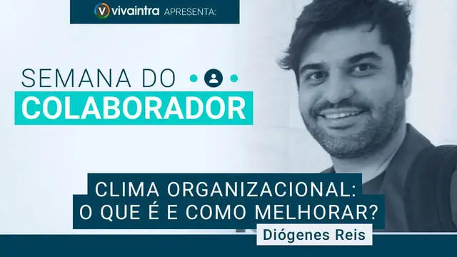 Semana do Colaborador - Clima Organizacional: O que é e como Melhorar?