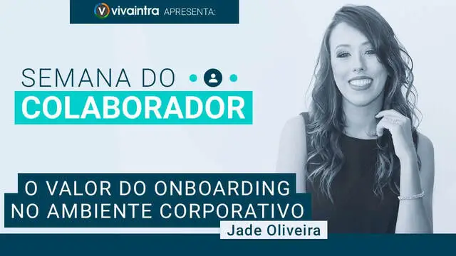 Semana do Colaborador - O Valor do Onboarding no Ambiente Corporativo